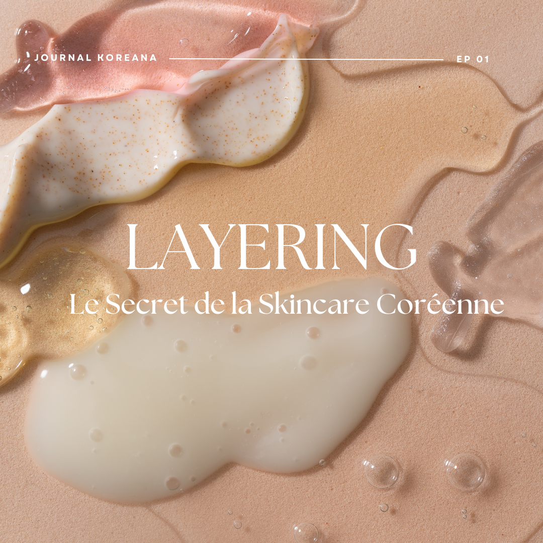 Le Layering : Découvrez le Secret Coréen pour une Peau Éclatante !